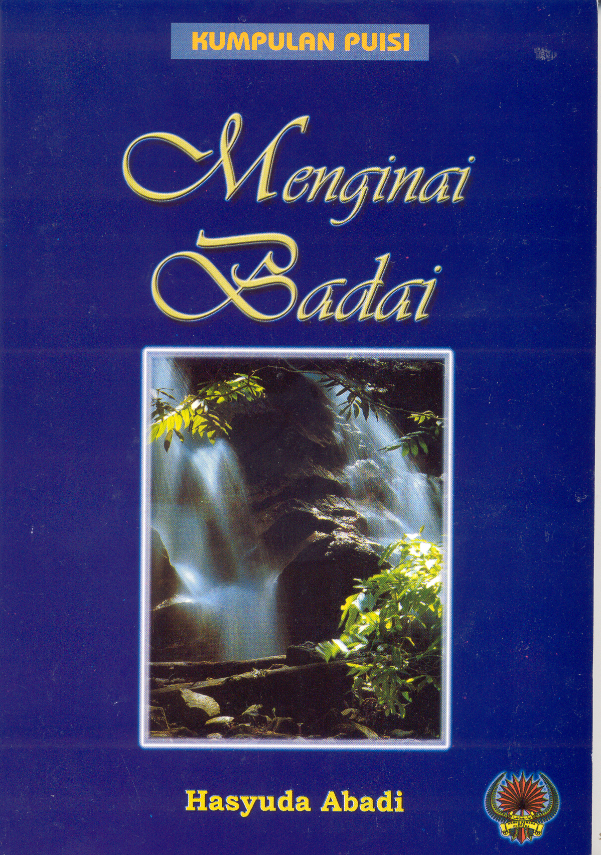 MENGINAI BADAI DBP (2004)- Klik untuk mengikuti puisi-puisi Hasyuda Abadi